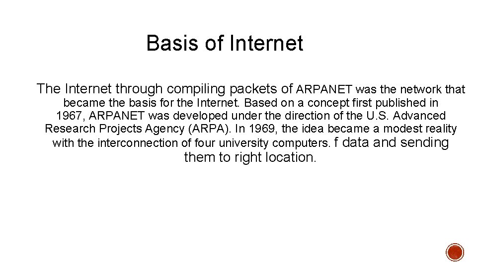 Basis of Internet The Internet through compiling packets of ARPANET was the network that