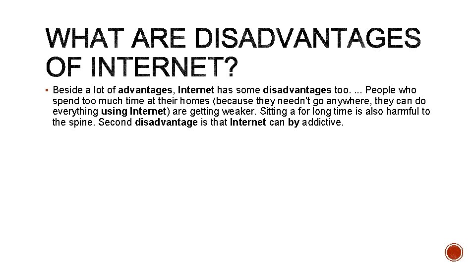 § Beside a lot of advantages, Internet has some disadvantages too. . People who