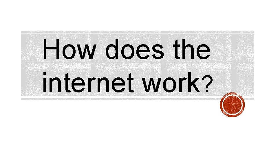 How does the internet work? 