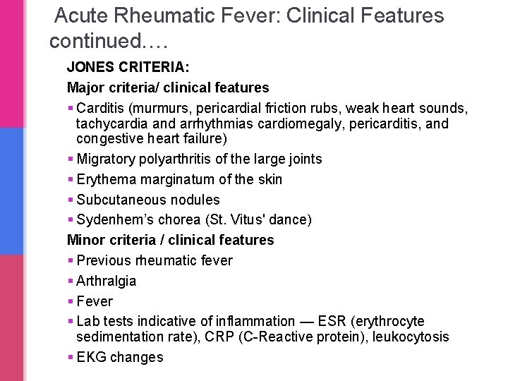 Acute Rheumatic Fever: Clinical Features continued…. JONES CRITERIA: Major criteria/ clinical features § Carditis Acute Rheumatic Fever: Clinical Features continued…. JONES CRITERIA: Major criteria/ clinical features § Carditis