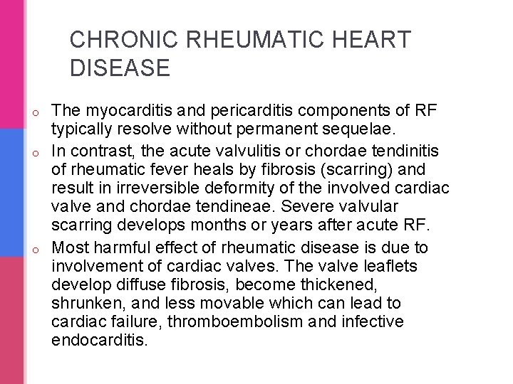 CHRONIC RHEUMATIC HEART DISEASE o o o The myocarditis and pericarditis components of RF CHRONIC RHEUMATIC HEART DISEASE o o o The myocarditis and pericarditis components of RF