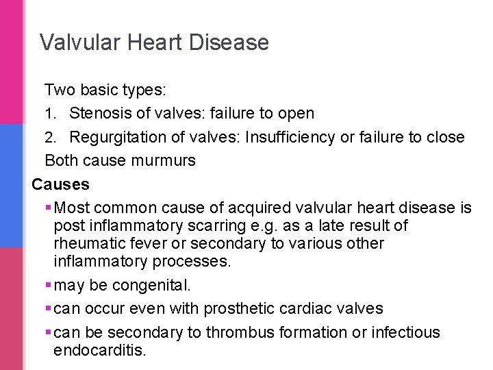Valvular Heart Disease Two basic types: 1. Stenosis of valves: failure to open 2. Valvular Heart Disease Two basic types: 1. Stenosis of valves: failure to open 2.