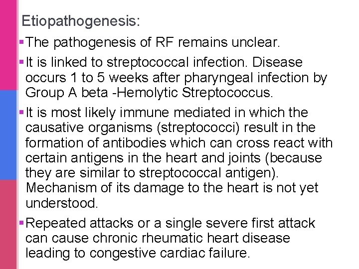 Etiopathogenesis: §The pathogenesis of RF remains unclear. §It is linked to streptococcal infection. Disease Etiopathogenesis: §The pathogenesis of RF remains unclear. §It is linked to streptococcal infection. Disease