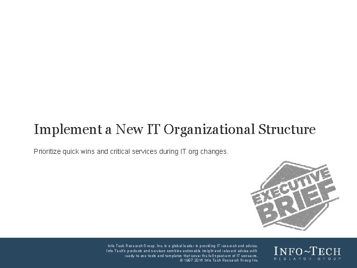 V 4 Implement a New IT Organizational Structure Prioritize quick wins and critical services