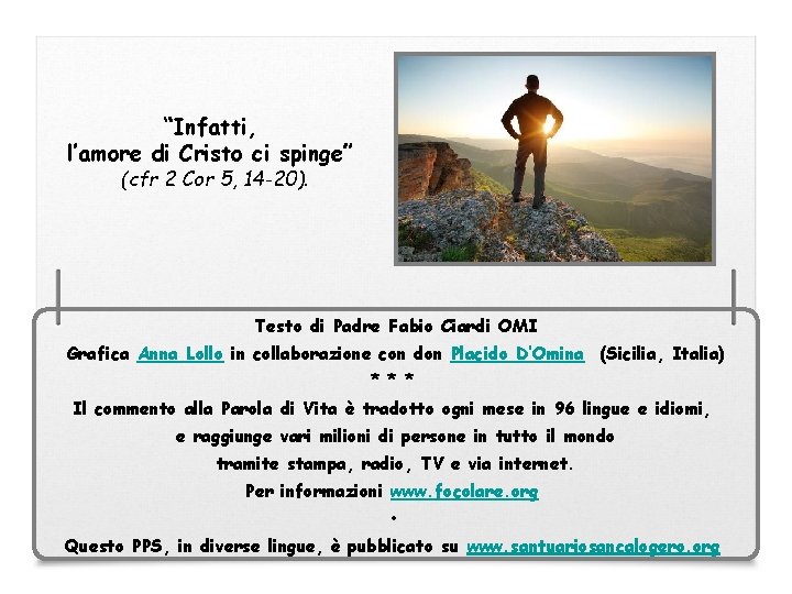 “Infatti, l’amore di Cristo ci spinge” (cfr 2 Cor 5, 14 -20). Testo di