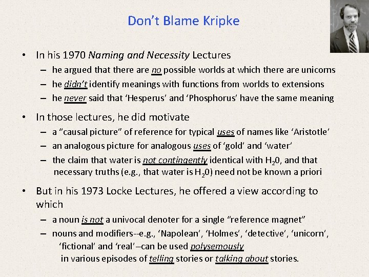 Don’t Blame Kripke • In his 1970 Naming and Necessity Lectures – he argued