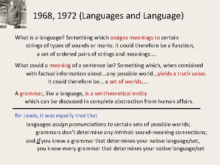 1968, 1972 (Languages and Language) What is a language? Something which assigns meanings to