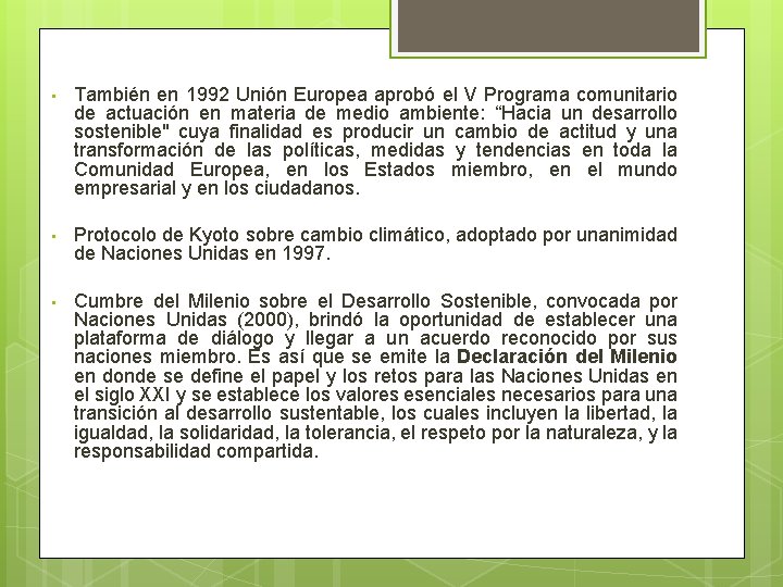  • También en 1992 Unión Europea aprobó el V Programa comunitario de actuación