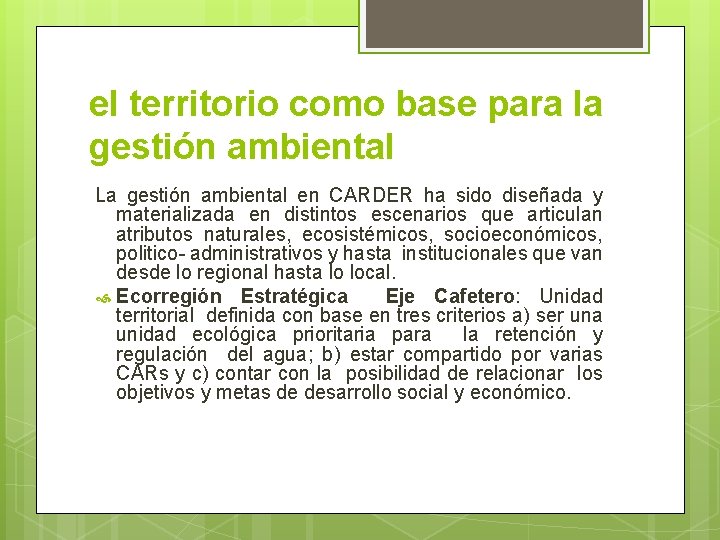 el territorio como base para la gestión ambiental La gestión ambiental en CARDER ha