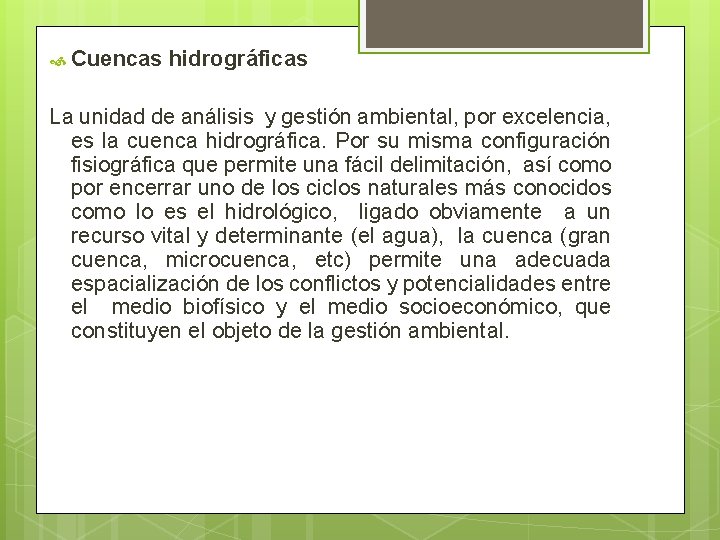  Cuencas hidrográficas La unidad de análisis y gestión ambiental, por excelencia, es la