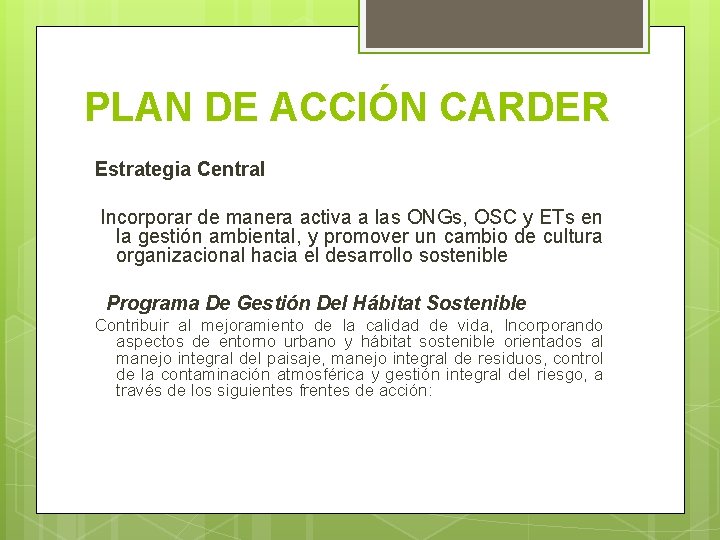 PLAN DE ACCIÓN CARDER Estrategia Central Incorporar de manera activa a las ONGs, OSC