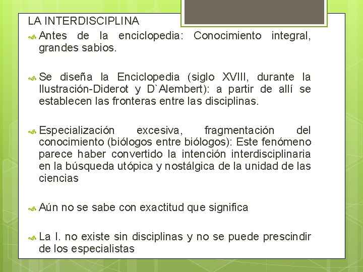 LA INTERDISCIPLINA Antes de la enciclopedia: Conocimiento integral, grandes sabios. Se diseña la Enciclopedia