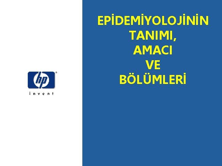 EPİDEMİYOLOJİNİN TANIMI, AMACI VE BÖLÜMLERİ 