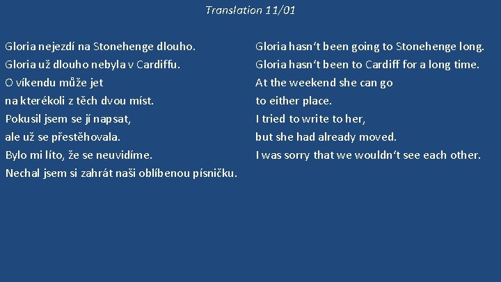 Translation 11/01 Gloria nejezdí na Stonehenge dlouho. Gloria už dlouho nebyla v Cardiffu. O