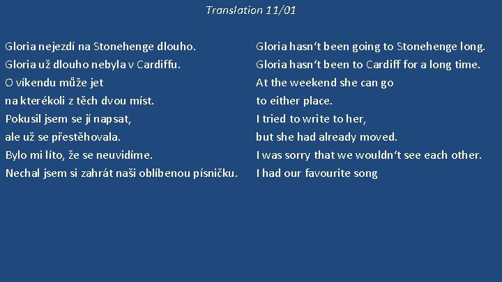 Translation 11/01 Gloria nejezdí na Stonehenge dlouho. Gloria už dlouho nebyla v Cardiffu. O