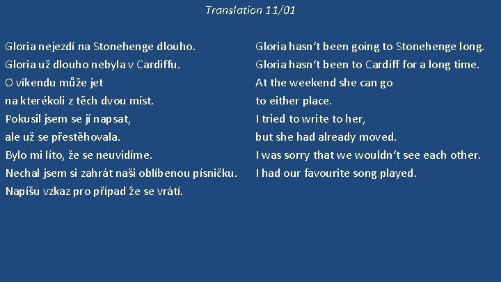 Translation 11/01 Gloria nejezdí na Stonehenge dlouho. Gloria už dlouho nebyla v Cardiffu. O