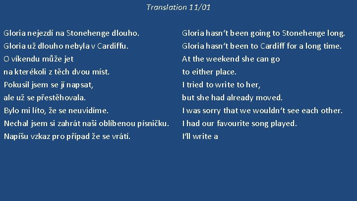 Translation 11/01 Gloria nejezdí na Stonehenge dlouho. Gloria už dlouho nebyla v Cardiffu. O