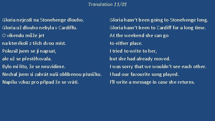 Translation 11/01 Gloria nejezdí na Stonehenge dlouho. Gloria už dlouho nebyla v Cardiffu. O
