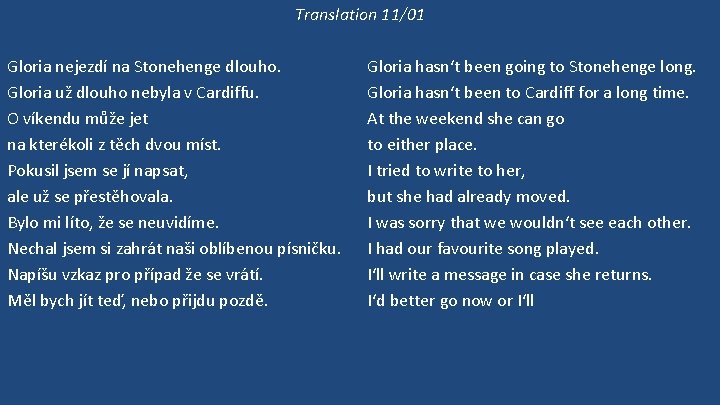 Translation 11/01 Gloria nejezdí na Stonehenge dlouho. Gloria už dlouho nebyla v Cardiffu. O