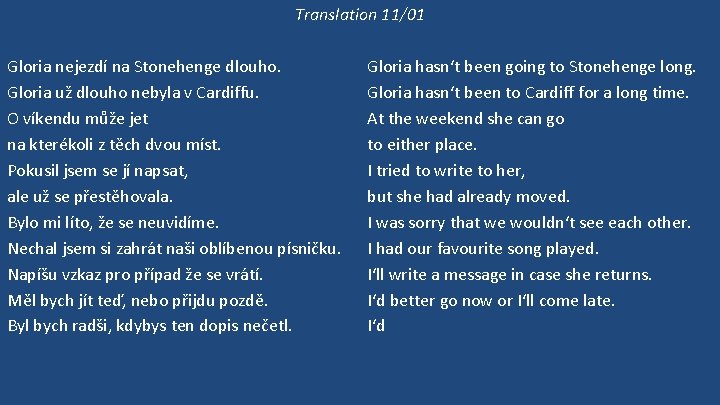 Translation 11/01 Gloria nejezdí na Stonehenge dlouho. Gloria už dlouho nebyla v Cardiffu. O