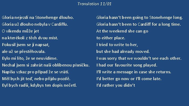 Translation 11/01 Gloria nejezdí na Stonehenge dlouho. Gloria už dlouho nebyla v Cardiffu. O
