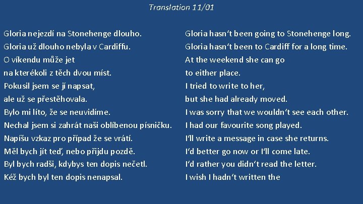 Translation 11/01 Gloria nejezdí na Stonehenge dlouho. Gloria už dlouho nebyla v Cardiffu. O