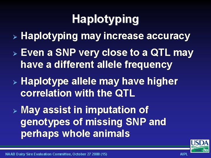 Haplotyping may increase accuracy Even a SNP very close to a QTL may have