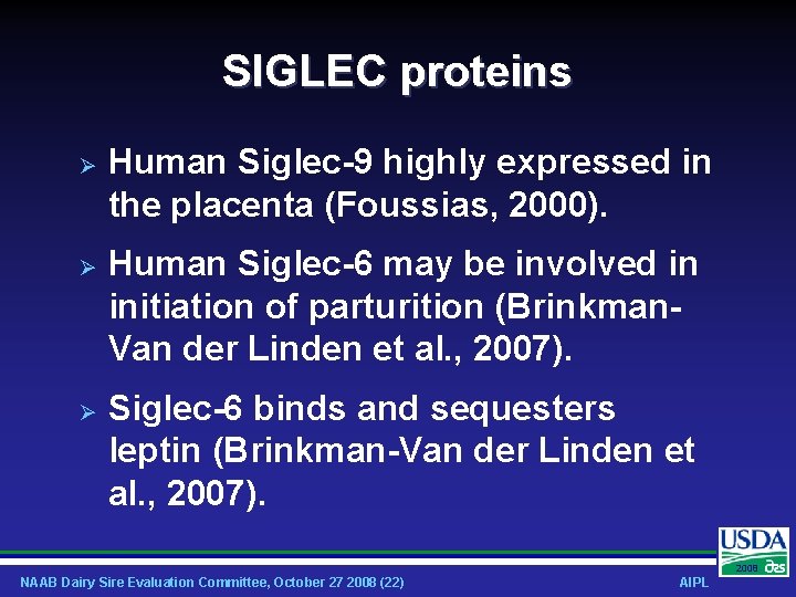 SIGLEC proteins Human Siglec-9 highly expressed in the placenta (Foussias, 2000). Human Siglec-6 may