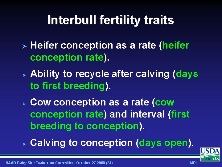 Interbull fertility traits Heifer conception as a rate (heifer conception rate). Ability to recycle