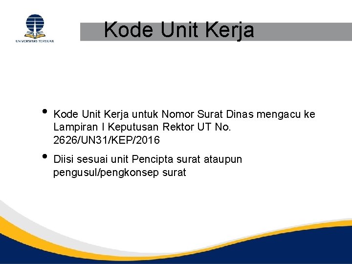 Kode Unit Kerja • Kode Unit Kerja untuk Nomor Surat Dinas mengacu ke Lampiran
