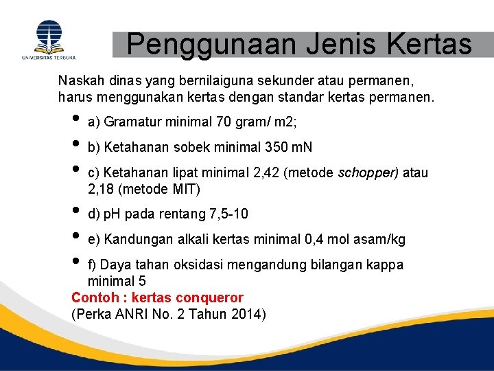 Penggunaan Jenis Kertas Naskah dinas yang bernilaiguna sekunder atau permanen, harus menggunakan kertas dengan