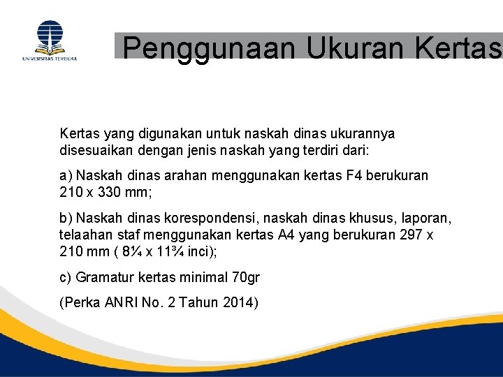 Penggunaan Ukuran Kertas yang digunakan untuk naskah dinas ukurannya disesuaikan dengan jenis naskah yang