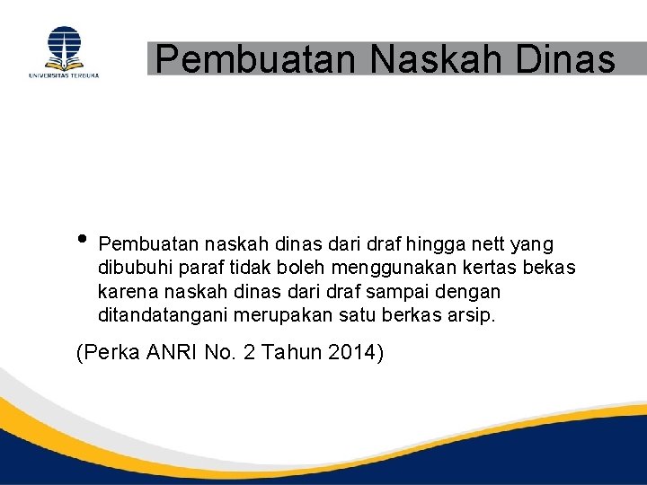 Pembuatan Naskah Dinas • Pembuatan naskah dinas dari draf hingga nett yang dibubuhi paraf