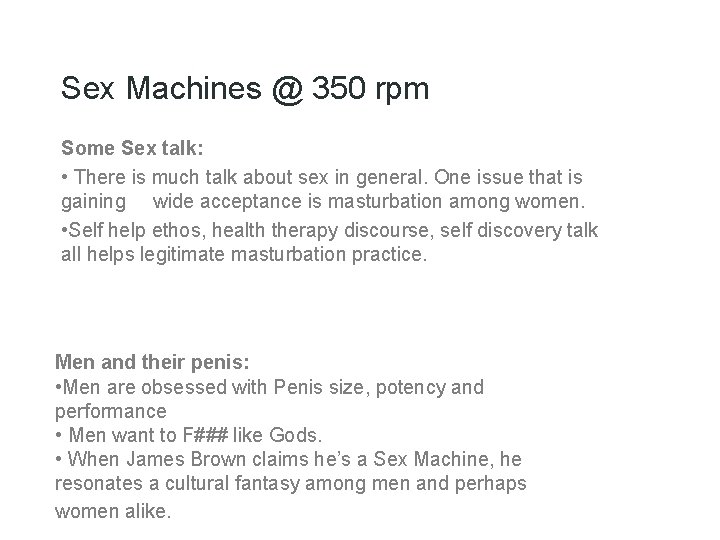 Sex Machines @ 350 rpm Some Sex talk: • There is much talk about Sex Machines @ 350 rpm Some Sex talk: • There is much talk about