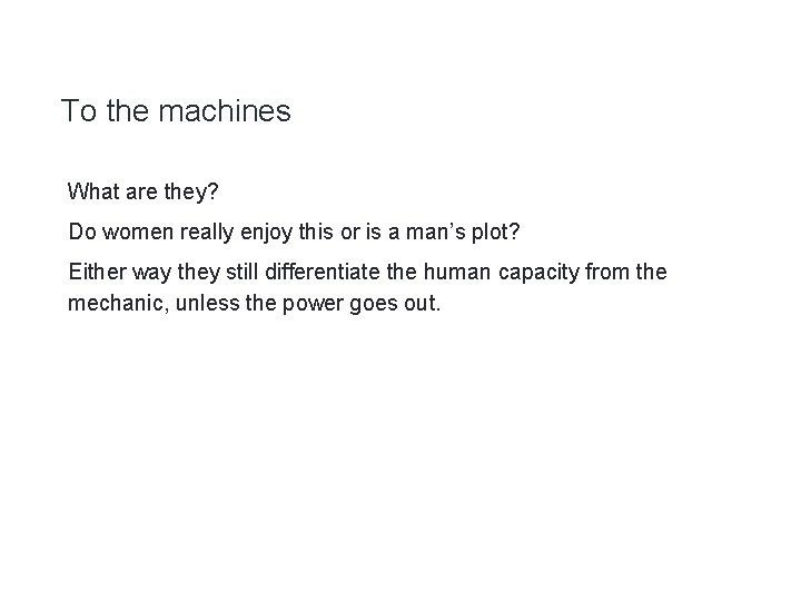 To the machines What are they? Do women really enjoy this or is a To the machines What are they? Do women really enjoy this or is a