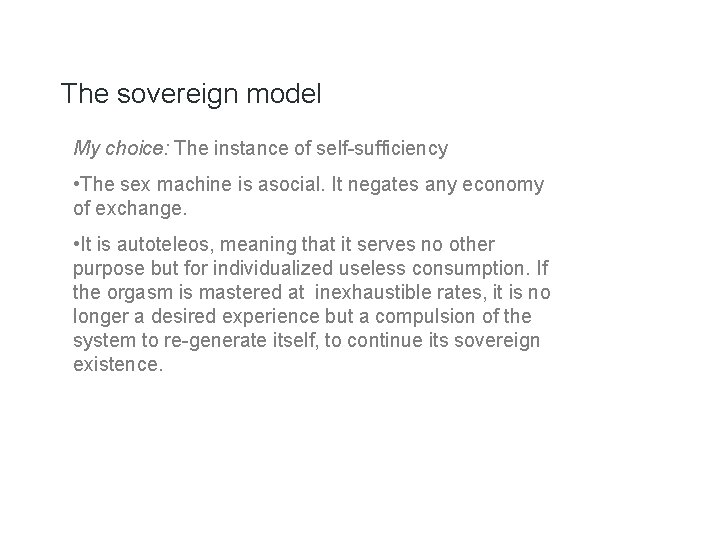 The sovereign model My choice: The instance of self-sufficiency • The sex machine is The sovereign model My choice: The instance of self-sufficiency • The sex machine is