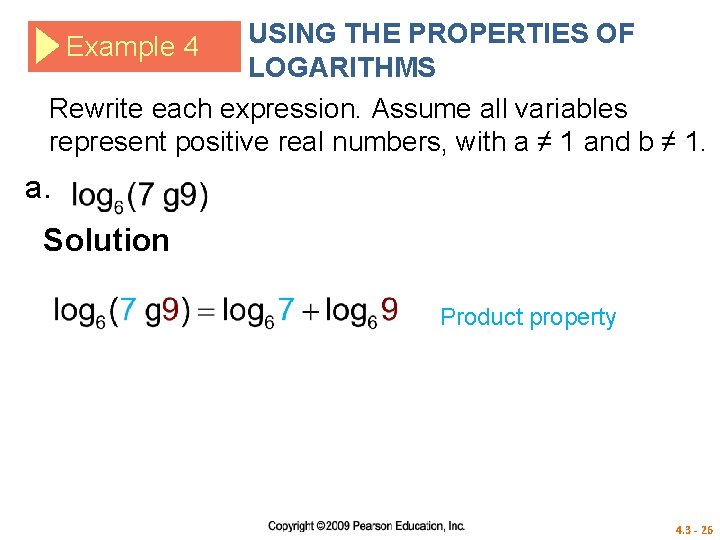 USING THE PROPERTIES OF LOGARITHMS Rewrite each expression. Assume all variables represent positive real