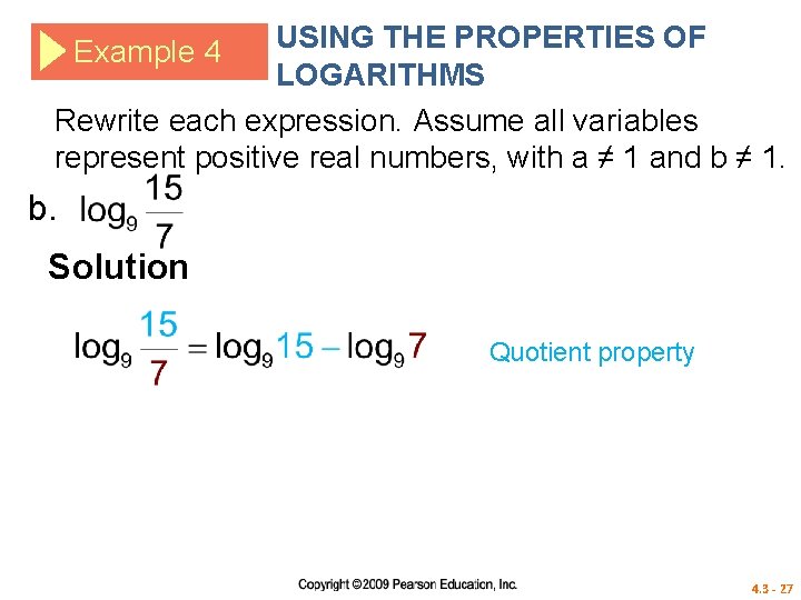 USING THE PROPERTIES OF LOGARITHMS Rewrite each expression. Assume all variables represent positive real