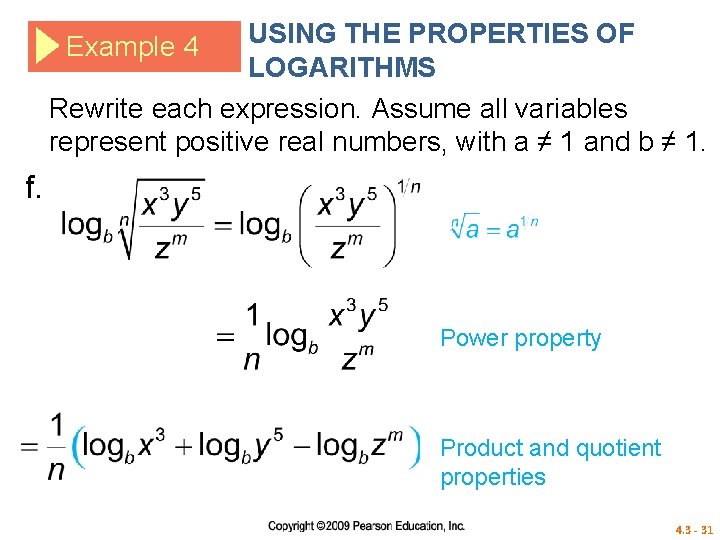 USING THE PROPERTIES OF LOGARITHMS Rewrite each expression. Assume all variables represent positive real