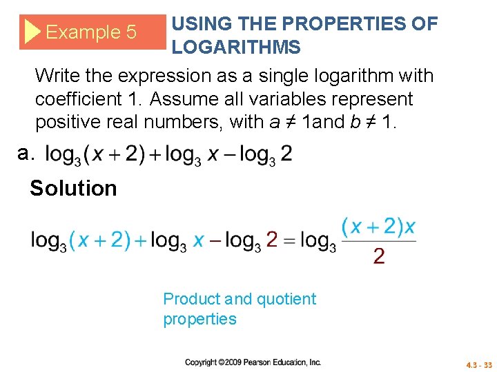 USING THE PROPERTIES OF LOGARITHMS Write the expression as a single logarithm with coefficient