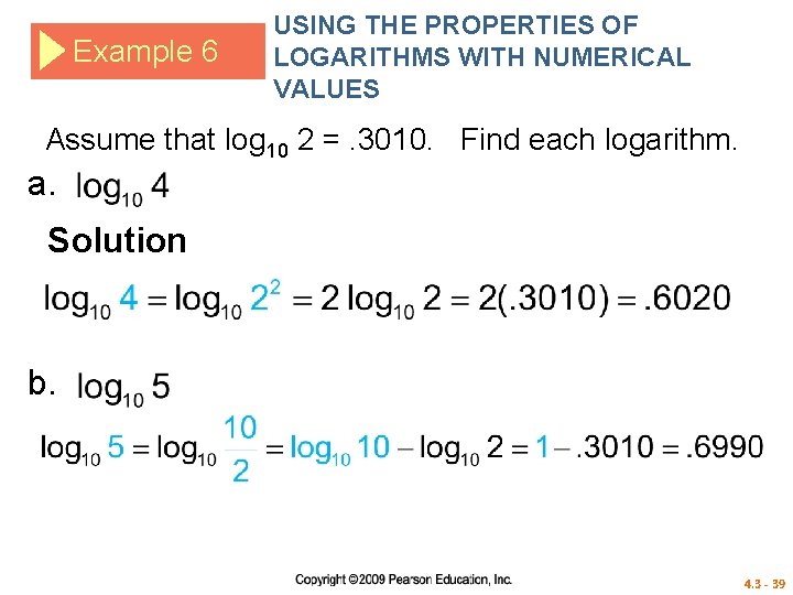 Example 6 USING THE PROPERTIES OF LOGARITHMS WITH NUMERICAL VALUES Assume that log 10