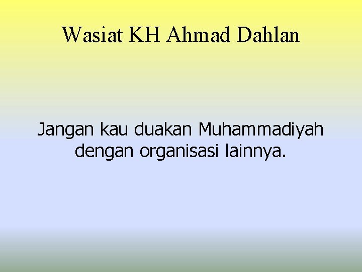 Wasiat KH Ahmad Dahlan Jangan kau duakan Muhammadiyah dengan organisasi lainnya. 