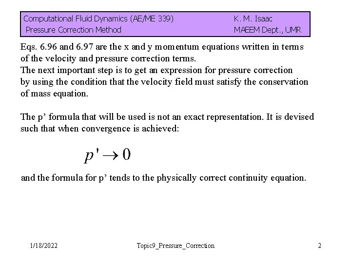 Computational Fluid Dynamics (AE/ME 339) Pressure Correction Method K. M. Isaac MAEEM Dept. ,