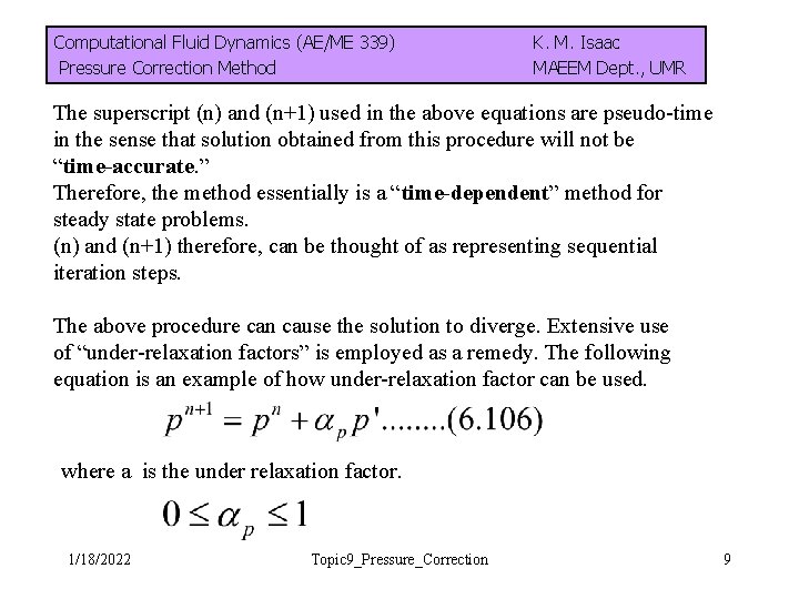 Computational Fluid Dynamics (AE/ME 339) Pressure Correction Method K. M. Isaac MAEEM Dept. ,