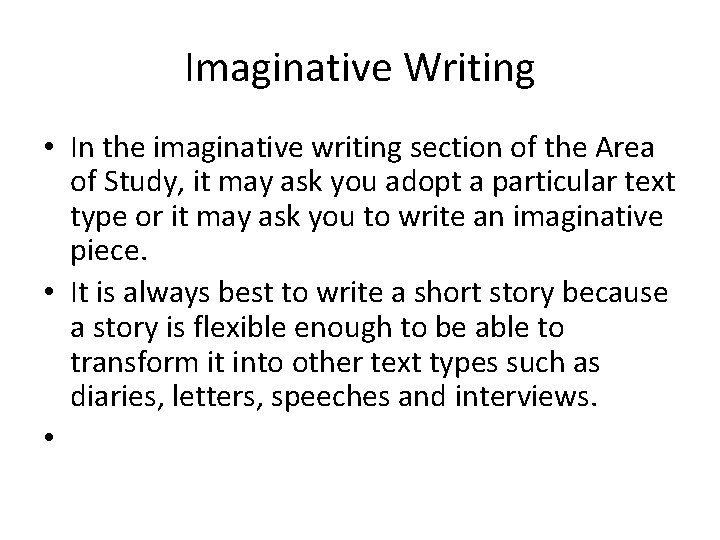 Imaginative Writing • In the imaginative writing section of the Area of Study, it