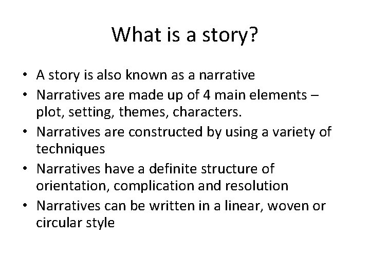 What is a story? • A story is also known as a narrative •
