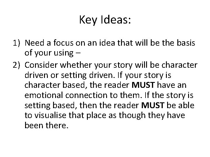 Key Ideas: 1) Need a focus on an idea that will be the basis