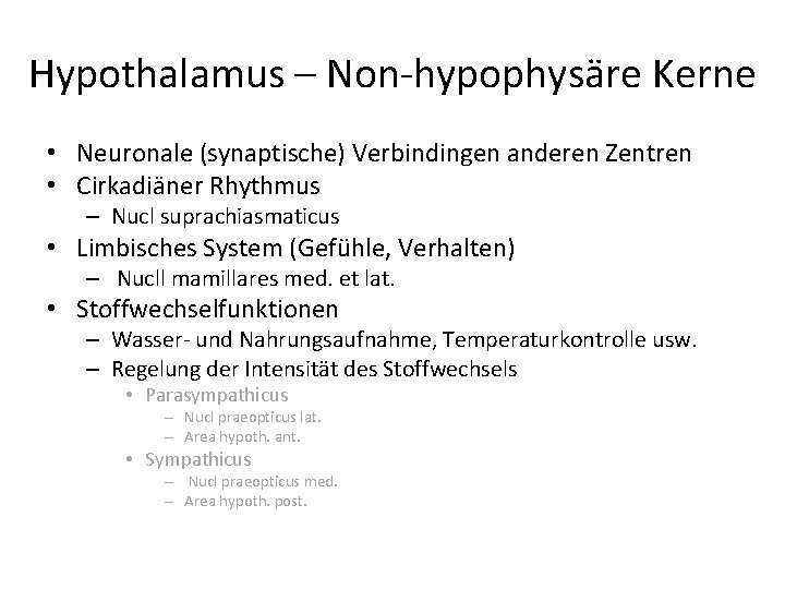 Hypothalamus – Non-hypophysäre Kerne • Neuronale (synaptische) Verbindingen anderen Zentren • Cirkadiäner Rhythmus – Hypothalamus – Non-hypophysäre Kerne • Neuronale (synaptische) Verbindingen anderen Zentren • Cirkadiäner Rhythmus –