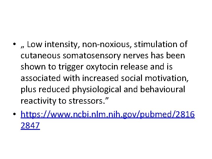 • „ Low intensity, non-noxious, stimulation of cutaneous somatosensory nerves has been shown • „ Low intensity, non-noxious, stimulation of cutaneous somatosensory nerves has been shown