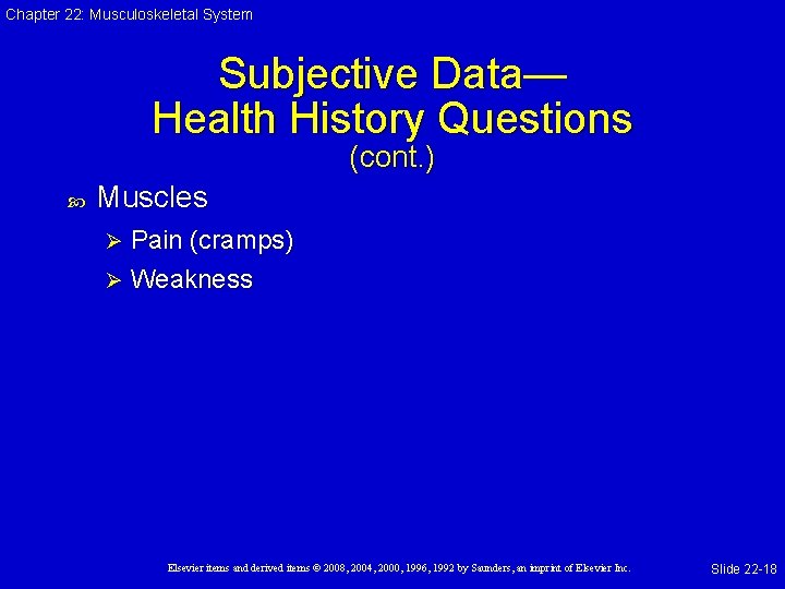 Chapter 22: Musculoskeletal System Subjective Data— Health History Questions (cont. ) Muscles Pain (cramps)